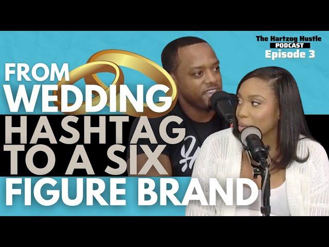Building a Brand: From Wedding Hashtag to 6Figures | The Hartzog Hustle Podcast | Episode 3