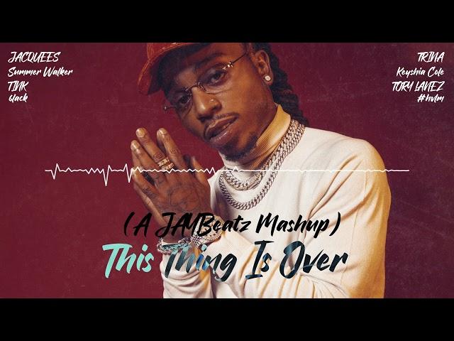 Jacquees - This Thing Is Over (feat. Tink, Summer Walker, 6LACK, Keyshia Cole & Tory Lanez) #HVLM