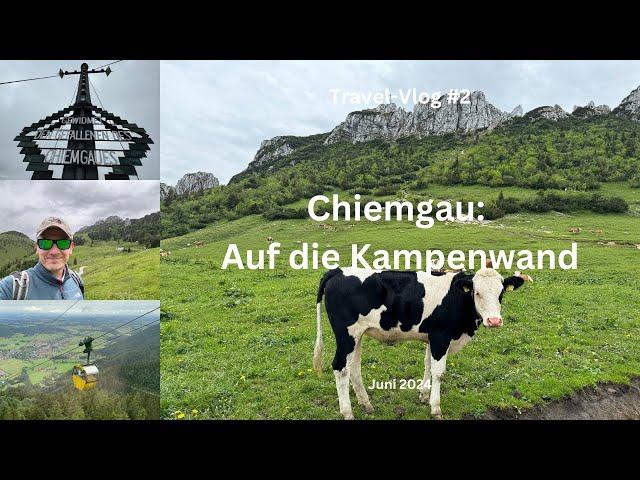 Chiemgau: Auf die Kampenwand - Juni 2024 - Travel-Vlog #2