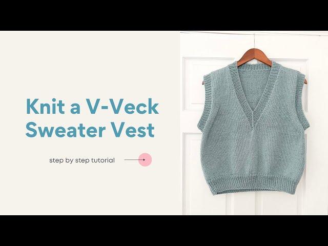 How to Knit a V-Neck Sweater Vest Tutorial Worsted Weight