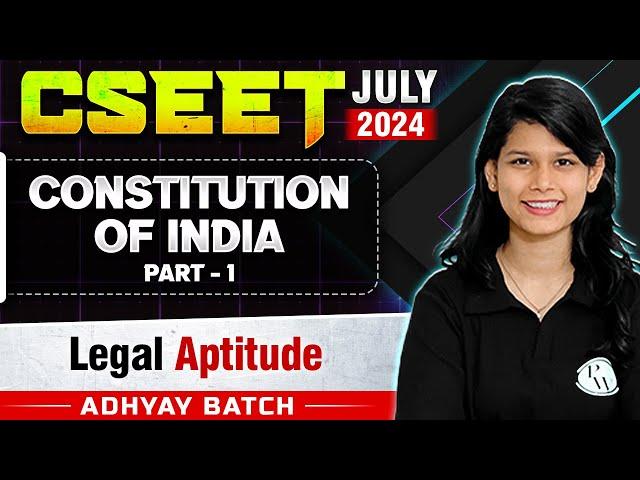Constitution of India (Part 01) | Legal Aptitude | CSEET July 2024