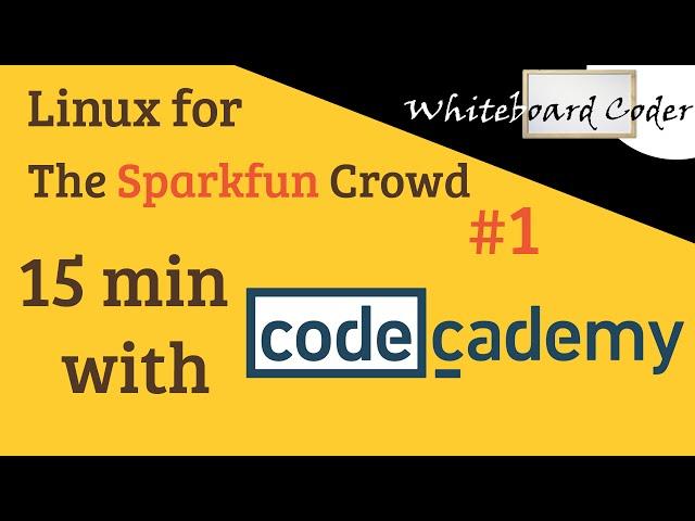 Linux for the Sparkfun Crowd:   15 min with CodeAcademy