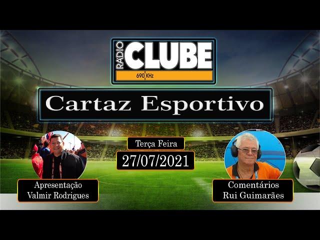 CARTAZ ESPORTIVO | RÁDIO CLUBE DO PARÁ | 27.07.2021