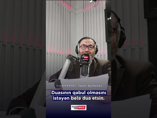 Duanın qəbul olunmasını istəyən belə dua etsin - Yaşar Qurbanov Allah Onu qorusun