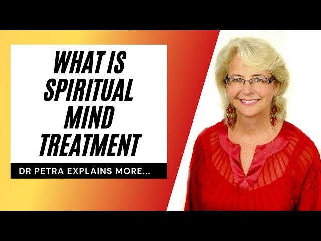 What is Spiritual Mind Treatment with Dr Petra Weldes