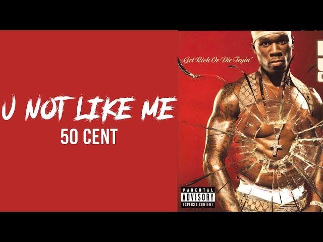 50 Cent - U Not Like Me // lyrics // traplord jenkins