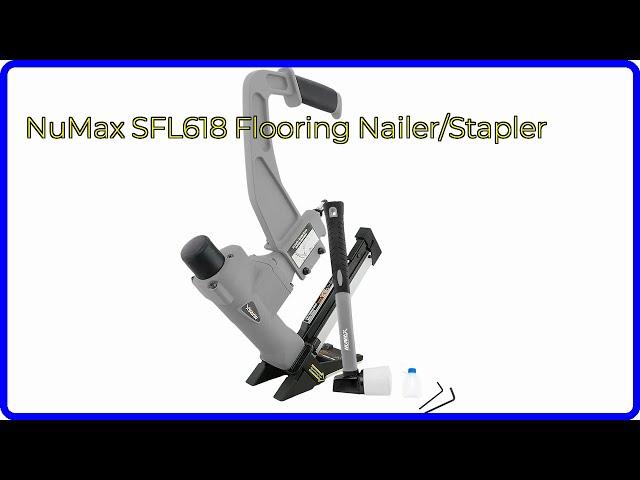 REVIEW (2024): NuMax SFL618 Flooring Nailer/Stapler. ESSENTIAL details.