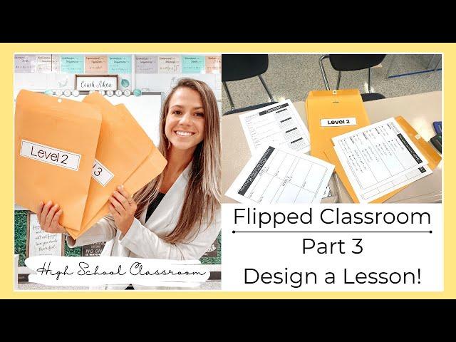 Flipped Classroom | Design a Lesson | High School Classroom | Part 3