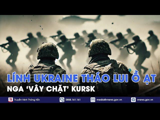 Nga ‘vây chặt’ Kursk, lính Ukraine tháo lui ồ ạt; bầu cử Mỹ ảnh hưởng đến cục diện xung đột - VNews