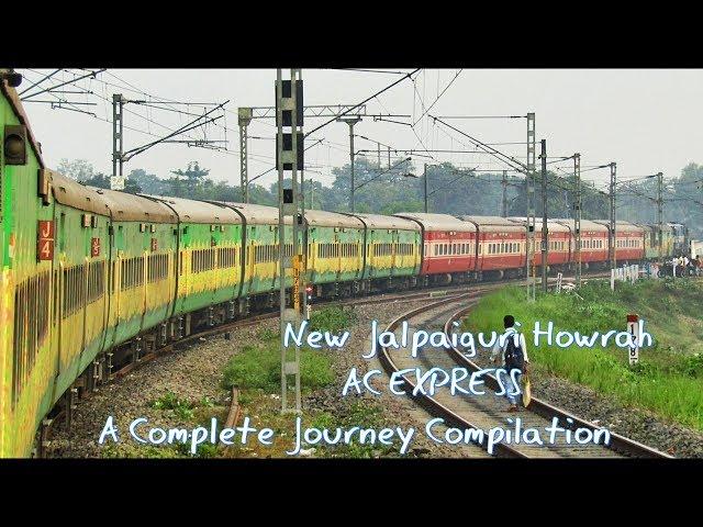 NEW JALPAIGURI HOWRAH AC EXPRESS: A COMPLETE JOURNEY COMPILATION