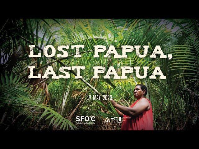 [TRAILER] Lost Papua, Last Papua: The Myth of Sustainable Palm Oil