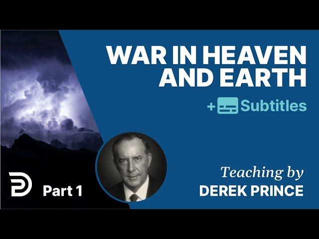 War In Heaven & Earth | Part 1 | Derek Prince