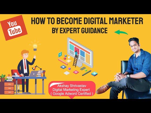 How To Become Digital Marketer By Guidance of AKSHAY SHRIVASTAV