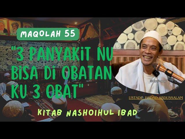 3 PANYAKIT 3 OBAT! KITAB NASHOIHUL IBAD MAQOLAH 55 | " Ustadz. hadad abdussalam "