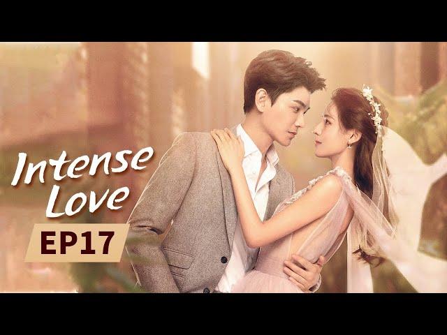 Intense Love | Full | EP17 | Starring: ZhangYuXi/DingYuXi | 韫色过浓 | MangoTV US