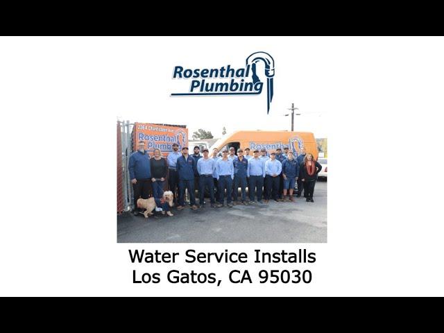 Water Service Installs Los Gatos, CA 95030 - Rosenthal Plumbing