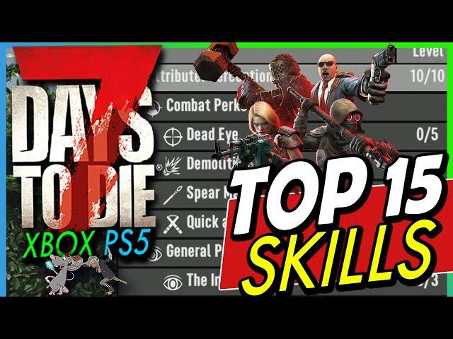 7 DAYS TO DIE TOP 15 SKILL Perks You Need To Get First! Plus The Rest Explained! What's Semi Good?