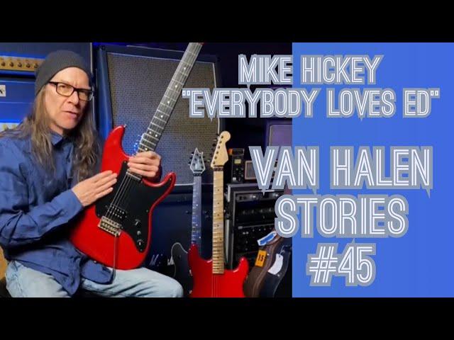 Van Halen Stories #45 Mike Hickey "Everybody Loves Ed"