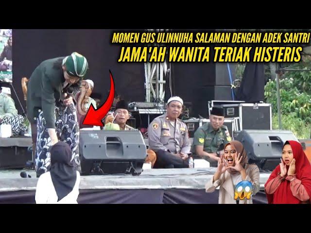 Jama'ah Heboh-Saat Gus Ulinnuha Salaman Dengan Santriwati/Pengajian Gus UlinNuha Terbaru 2024