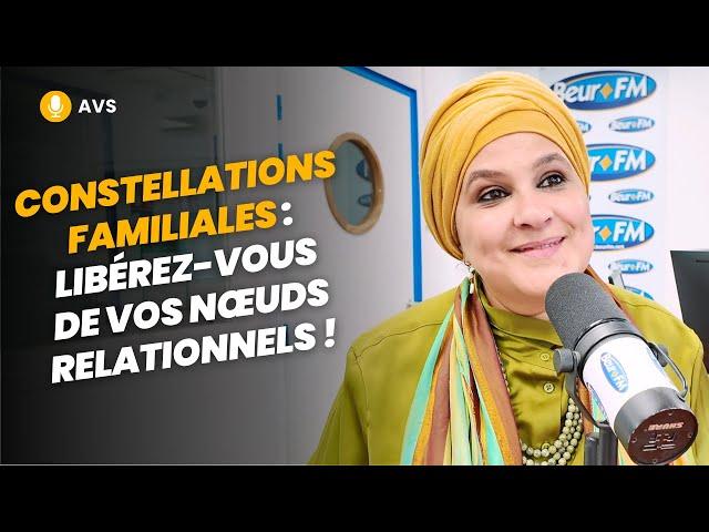 [AVS] Constellations familiales : libérez-vous de vos nœuds relationnels ! - Karima Chahdi-Bahou