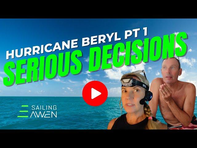 Hurricane Decisions Part 1 (EP 80) #hurricane #beryl #sailing #lifestyle