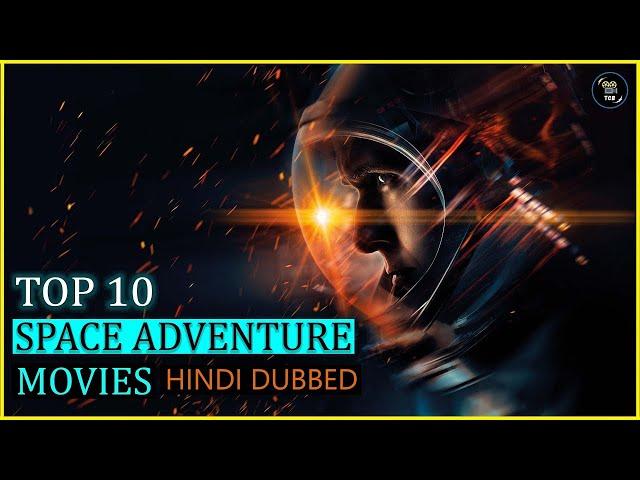 Top 10 Best Space Adventure Movies In Hindi | Top 10 Hindi Dubbed Sci-fi Movies Of All Time