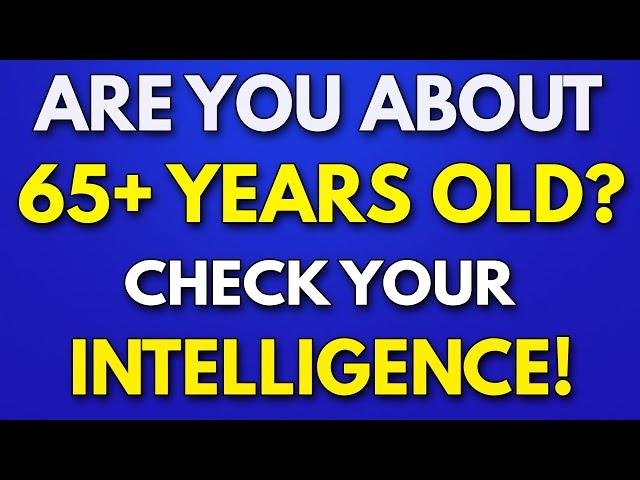 Only People Over 65 YEARS OLD Can PASS THIS QUIZ! - Seniors Trivia Quiz