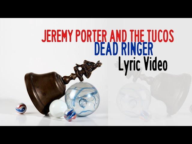 Jeremy Porter and The Tucos - Dead Ringer (Lyric Video)