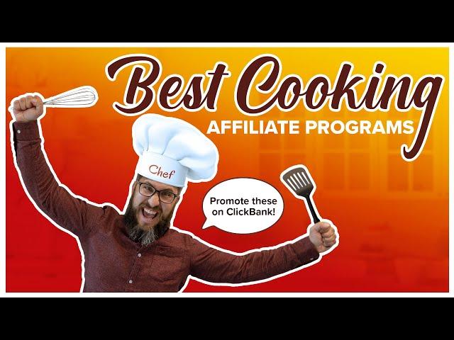 Best ClickBank Cooking Affiliate Programs to Promote in 2023!