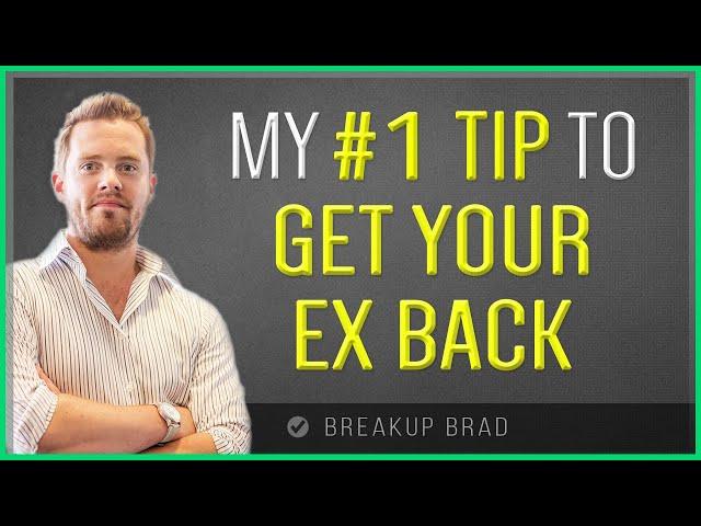 My NEW #1 Tip To Get Your Ex Back