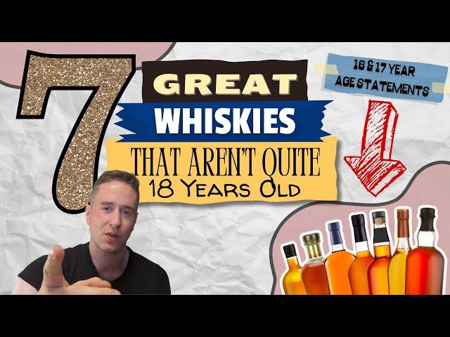 7 Great 16 & 17 Year Old Whiskies