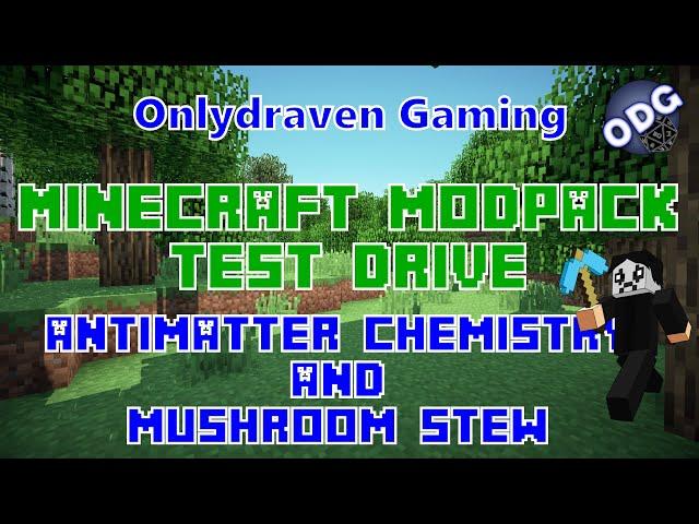 Onlydraven Gaming Test Drive - Episode 4 - Antimatter Chemistry and Mushroom Stew