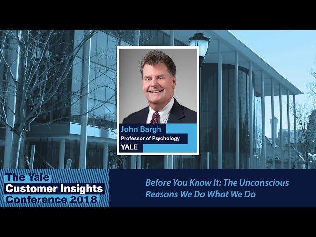 John Bargh, Yale University: Before You Know It: The Unconscious Reasons We Do What We Do