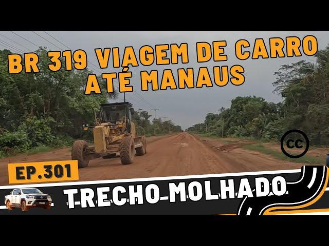 BR-319 VIAGEM DE CARRO PARA MANAUS - Ep.301