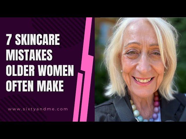 7 Skincare Mistakes Older Women Often Make