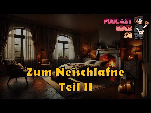 Podcast oder so - Zum Neischlafne - Teil 2