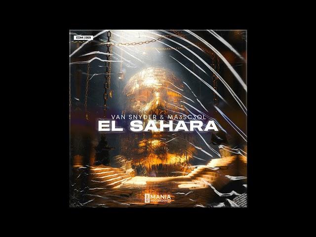 |Big Room| Van Snyder & Ma3sc3ol - El Sahara (Extended Mix) [EDM Mania Recordings]