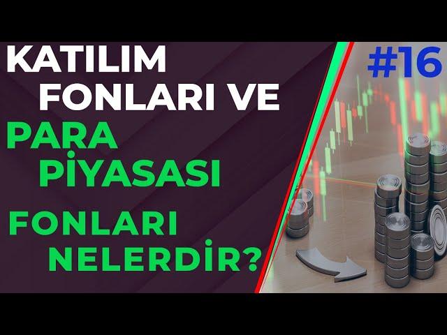 KATILIM FONLARI VE PARA PİYASASI FONLARI NELERDİR ? NASIL KULLANILIR ? Yatırım Fonları Eğitimi #16