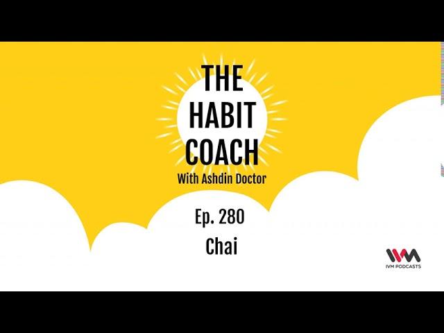 The Habit Coach Ep. 280: Chai