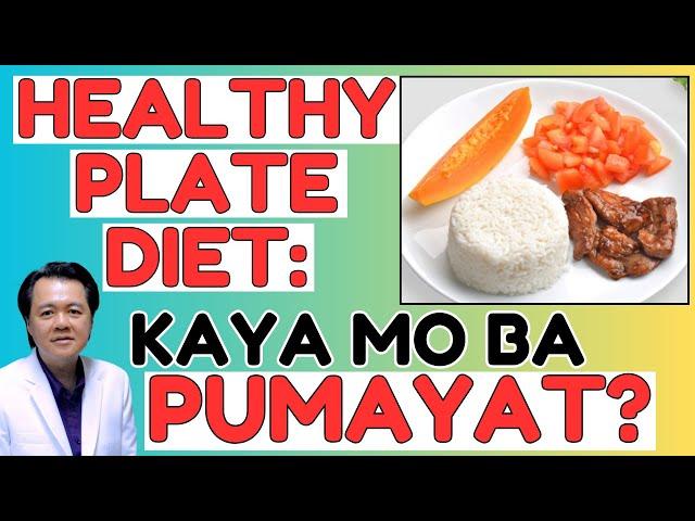 Healthy Plate Diet: Kaya Mo Ba Pumayat? By Doc Willie Ong