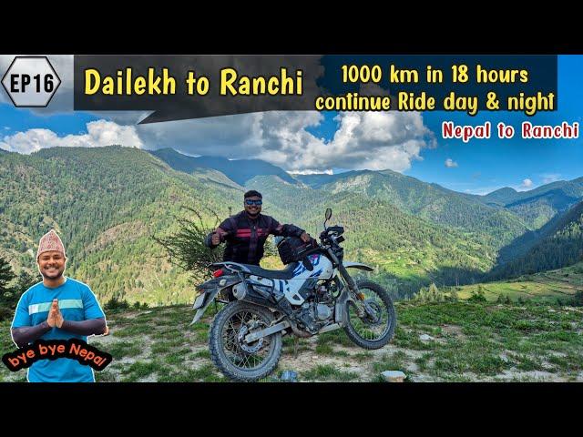 18 hours continue Ride, Dailekh to Ranchi || Nepalgunj Rupaidiha Border || Nepal to Ranchi (India)