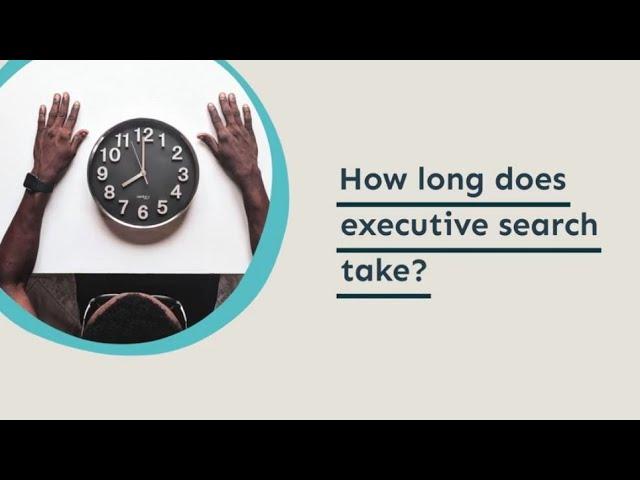 Executive search: how long does it take?