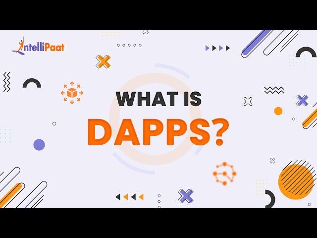 What Is DAPPS | Decentralized Applications Explained | How DAPPS Works | Intellipaat