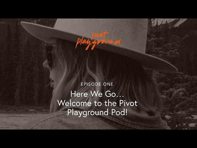 Here We Go... Welcome to the Pivot Playground Pod! | Episode #1 | Pivot Playground Podcast