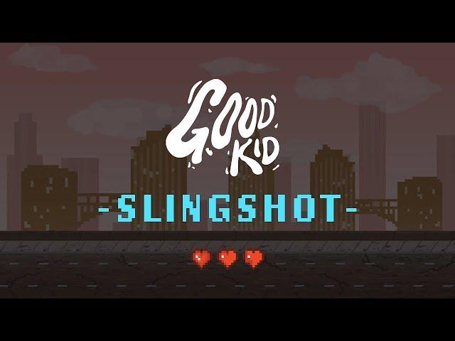 Good Kid - Slingshot (Lyric Video)