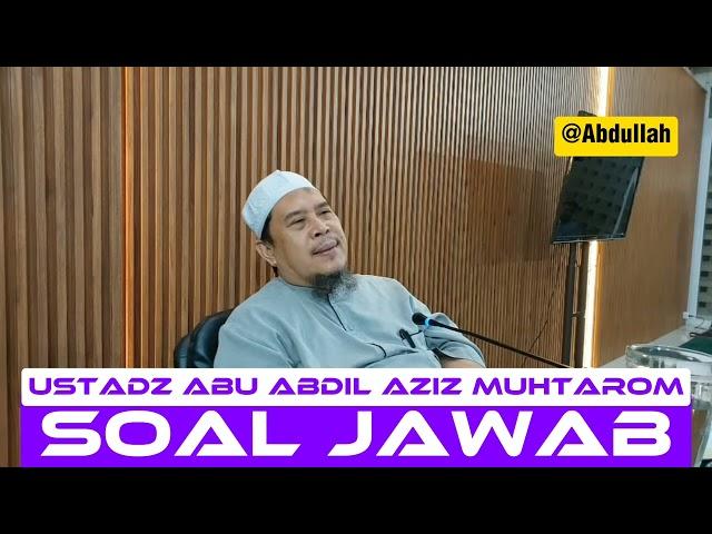 Soal Jawab 11 | Ustadz Abu Abdil Aziz Muhtarom