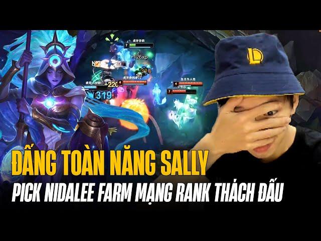 PICK NIDALEE FARM MẠNG RANK THÁCH ĐẤU ĂN PENTAKILL VÀ LÝ DO NGƯỜI TA GỌI SALLY LÀ ĐẤNG TOÀN NĂNG