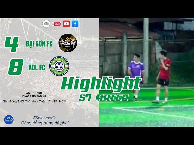 #Highlights: ĐẠI SƠN FC  ADL FC  GIAO HỮU BÓNG ĐÁ S7 SÀI GÒN NĂM 2025