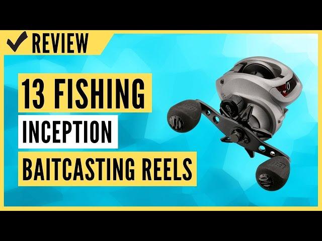 13 FISHING - Inception - Baitcasting Reels Review