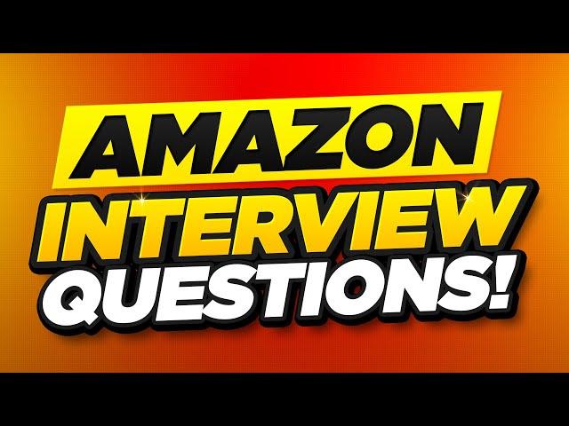 TOP 7 AMAZON Interview Questions & Answers! (How to PASS an Amazon Job Interview!)